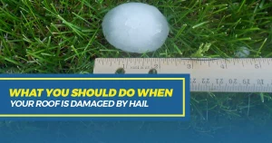 What you should do when your roof is damaged by hail