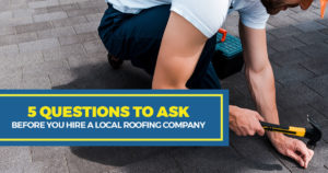 questions to hire a local roofing company